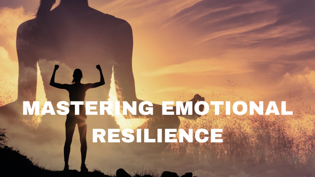 c785856 47e2 3437 4037 4edffd6ba2bb Mastering Emotional Resilience